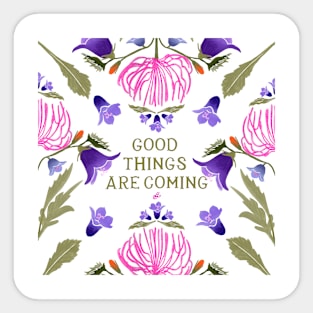 Good things are coming - floral quote Sticker